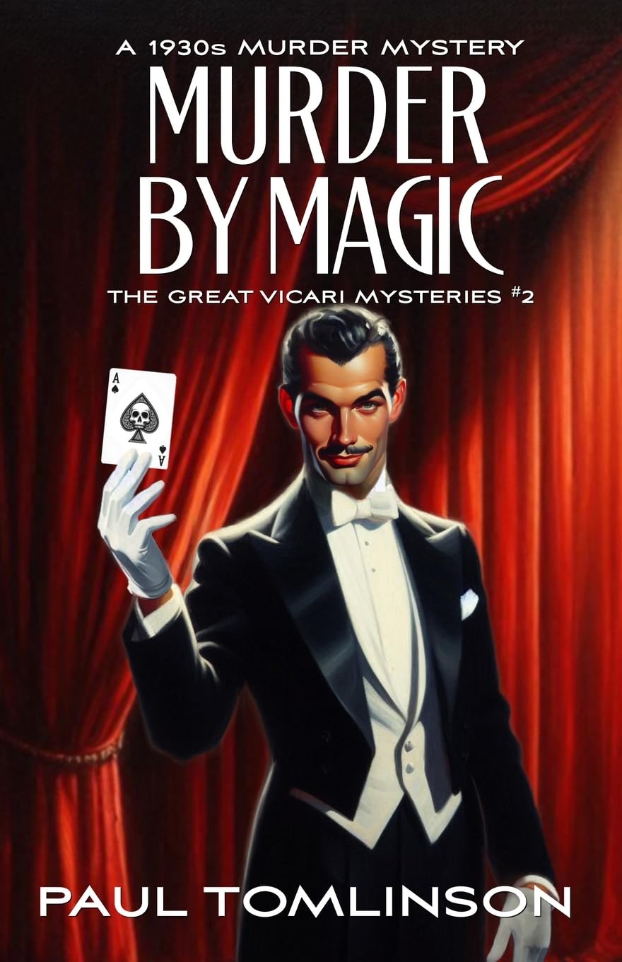 Murder by Magic: A 1930s Murder Mystery: Volume 2 (The Great Vicari Mysteries)