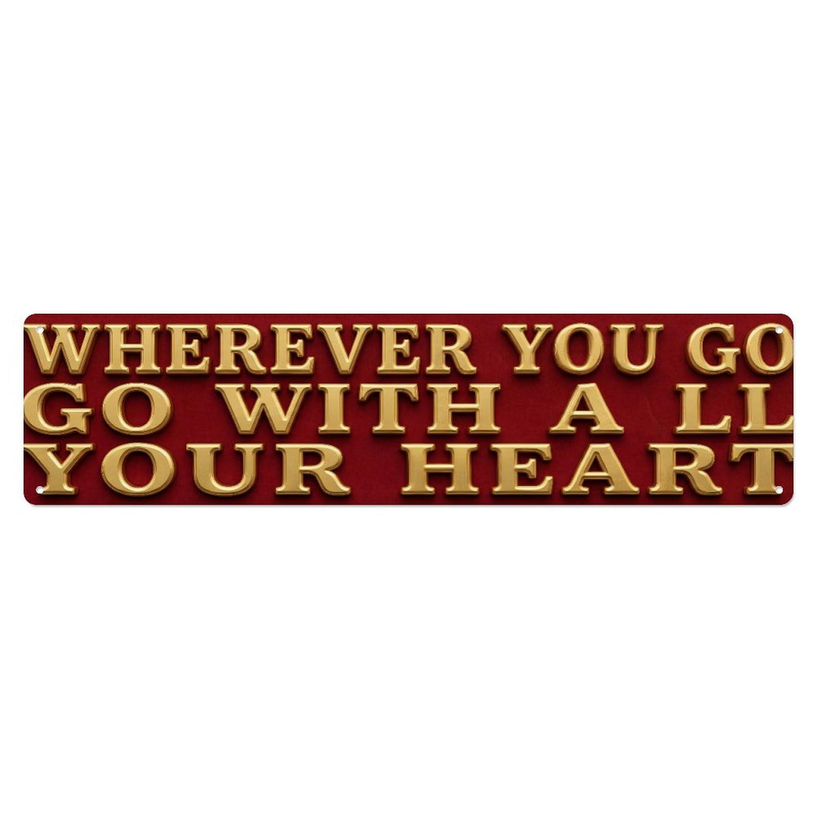 Fyrn Style Wherever You Go Go Heart Passion Positive Metal Tin Sign