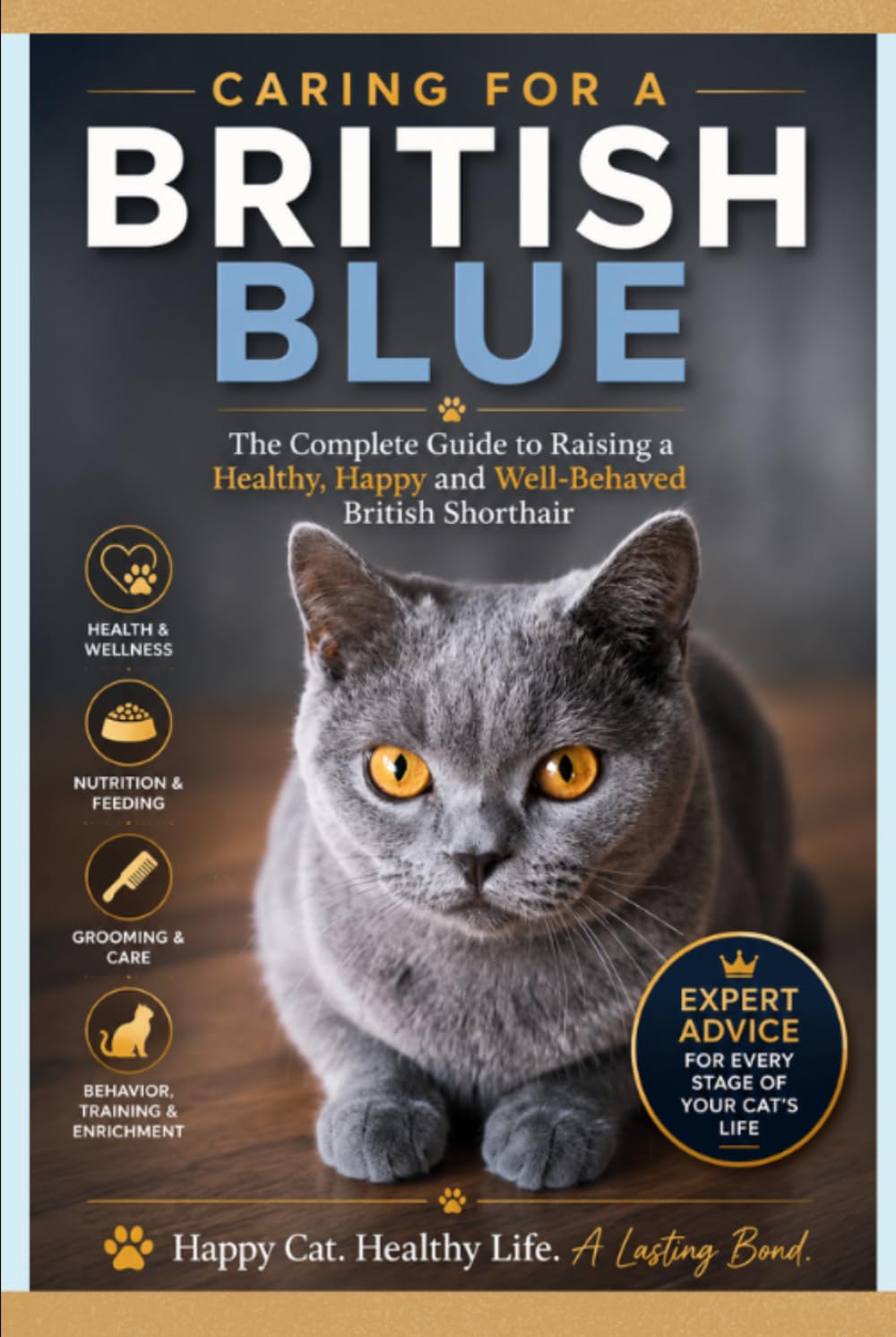 Caring for a British Blue: The Complete Guide to Raising a Healthy, Happy, and Well-Behaved British Shorthair