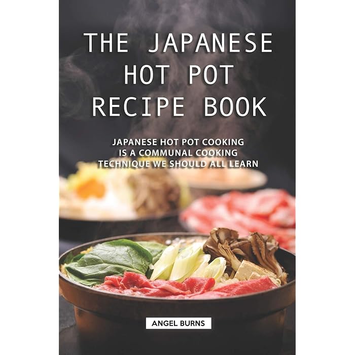 Buy The Japanese Hot Pot Recipe Book Japanese Hot Pot Cooking is a