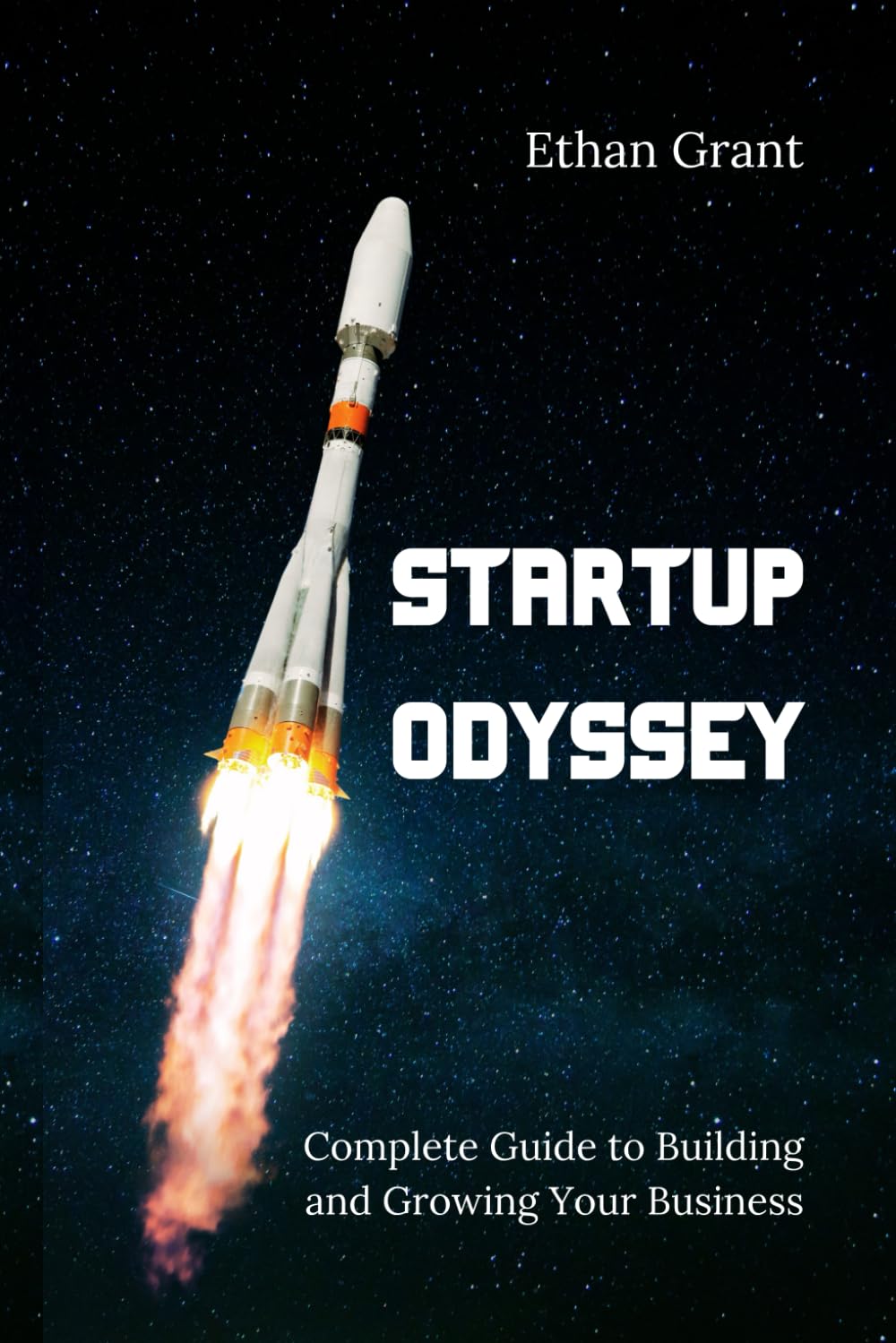 Startup Odyssey: The Complete Guide to Building and Growing Your Business