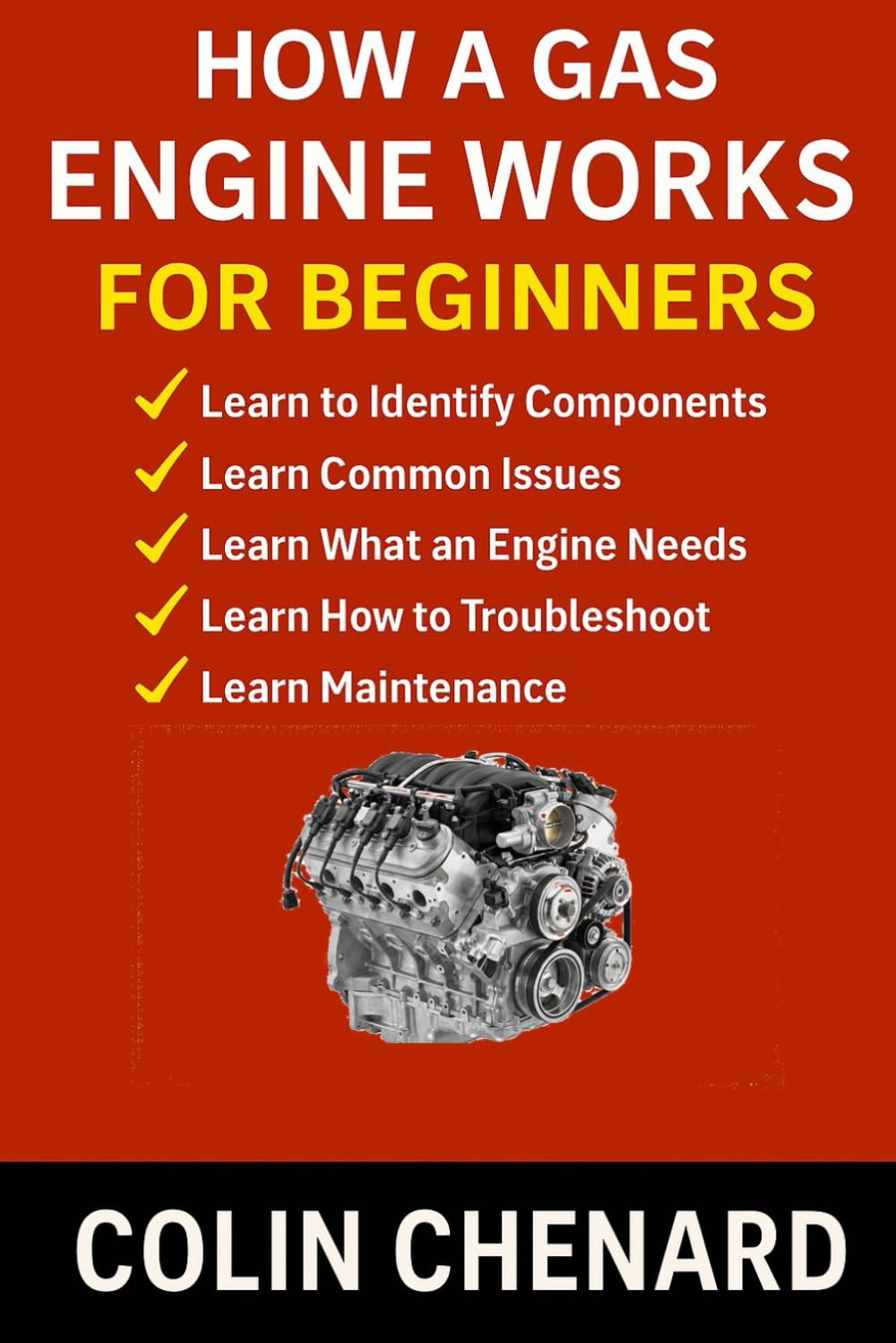 How a Gas Engine Works for Beginners: A Simple, Visual Guide to Understanding Engines, Power, and Everyday Mechanic Skills (Mechanical Systems for Beginners)