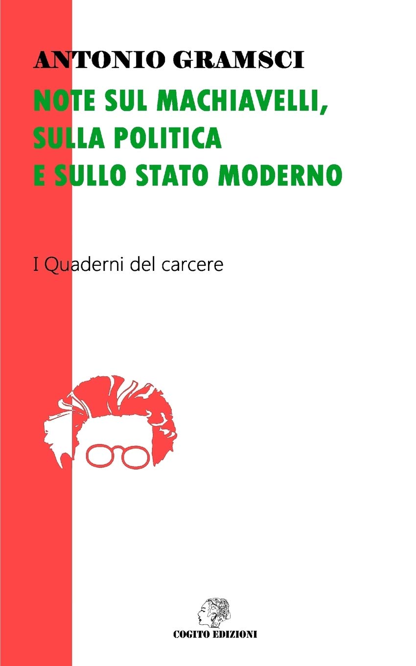 Note sul Machiavelli, sulla politica e sullo Stato moderno: I Quaderni del Carcere
