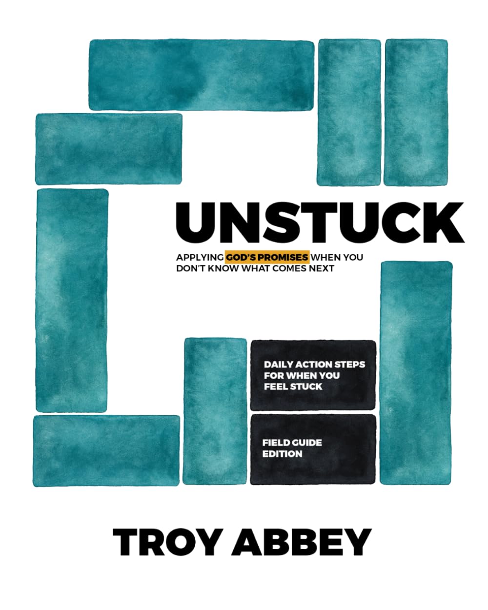 UNSTUCK: Applying God’s Promises When You Don’t Know What Comes Next [Field Guide Edition]