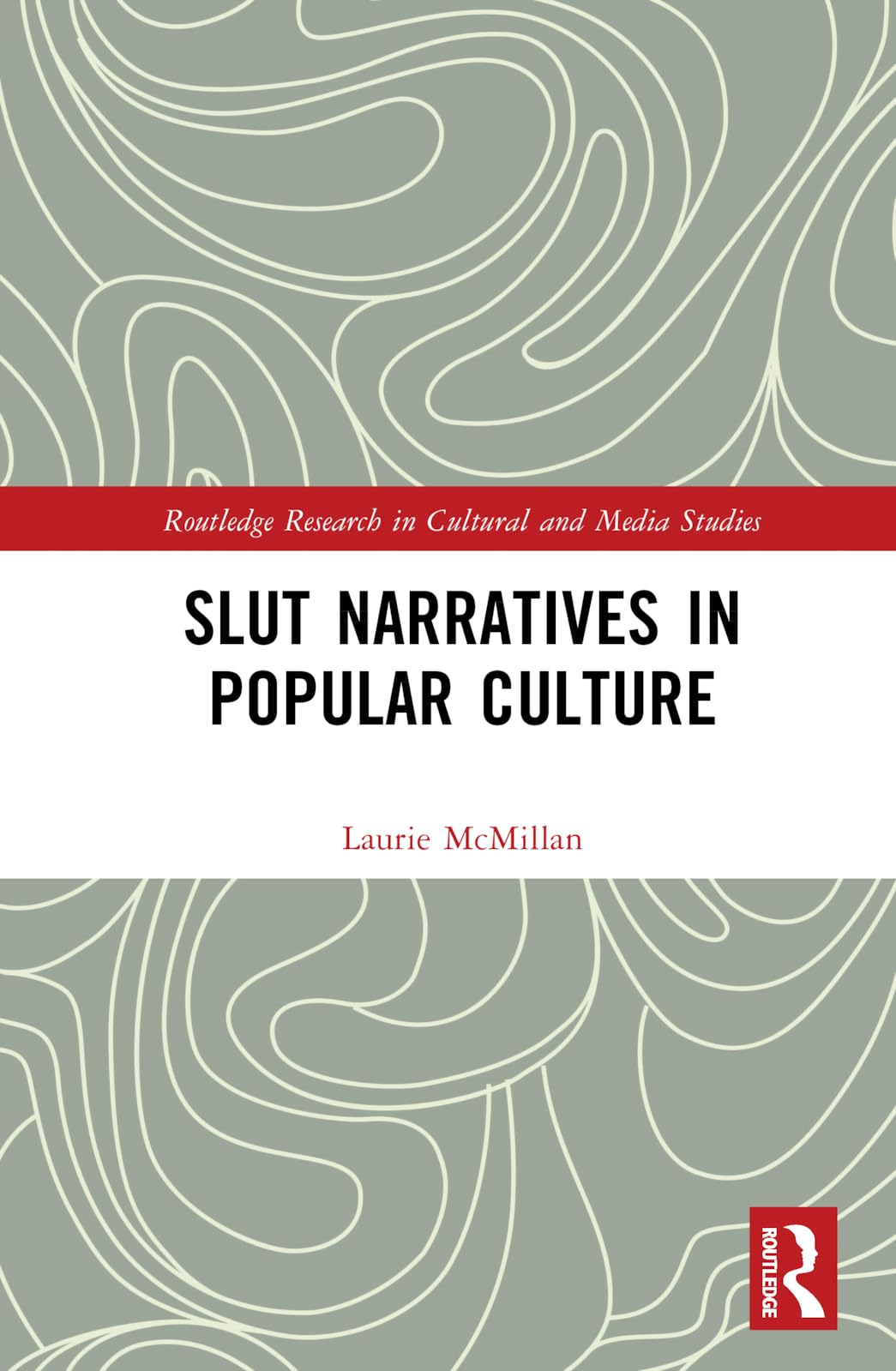 Slut Narratives in Popular Culture (Routledge Research in Cultural and Media Studies)