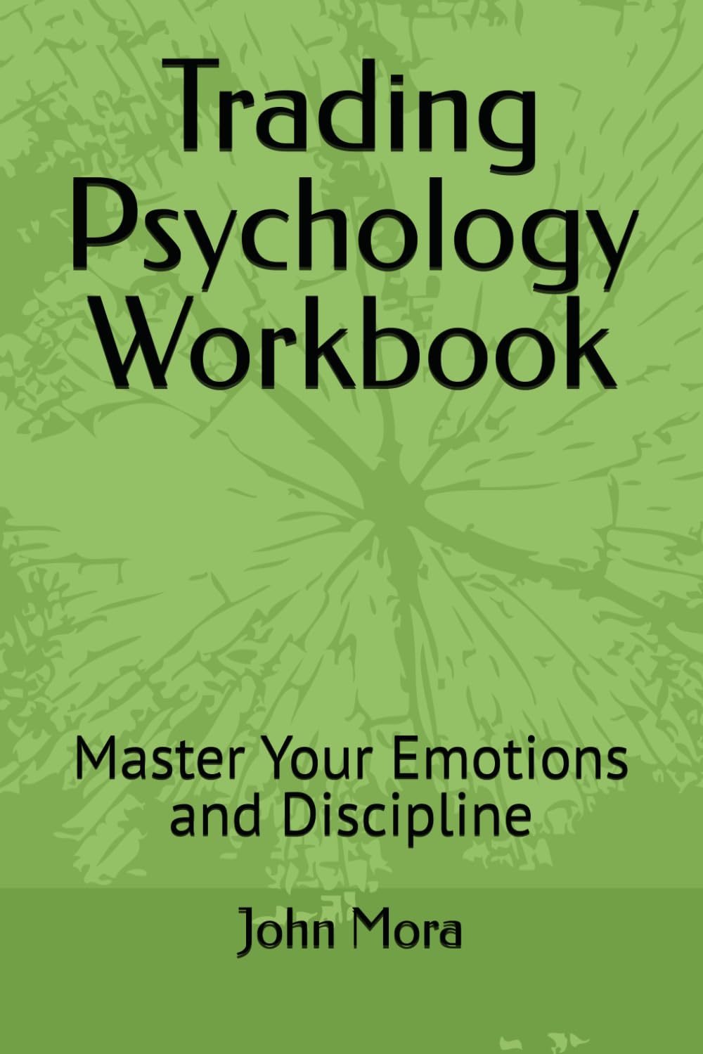 Trading Psychology Workbook: Master Your Emotions and Discipline
