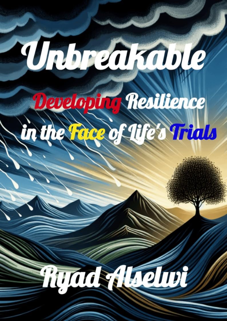 Unbreakable: Developing Resilience in the Face of Life's Trials