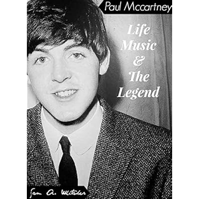 Paul McCartney - Life, Music & The Legend
