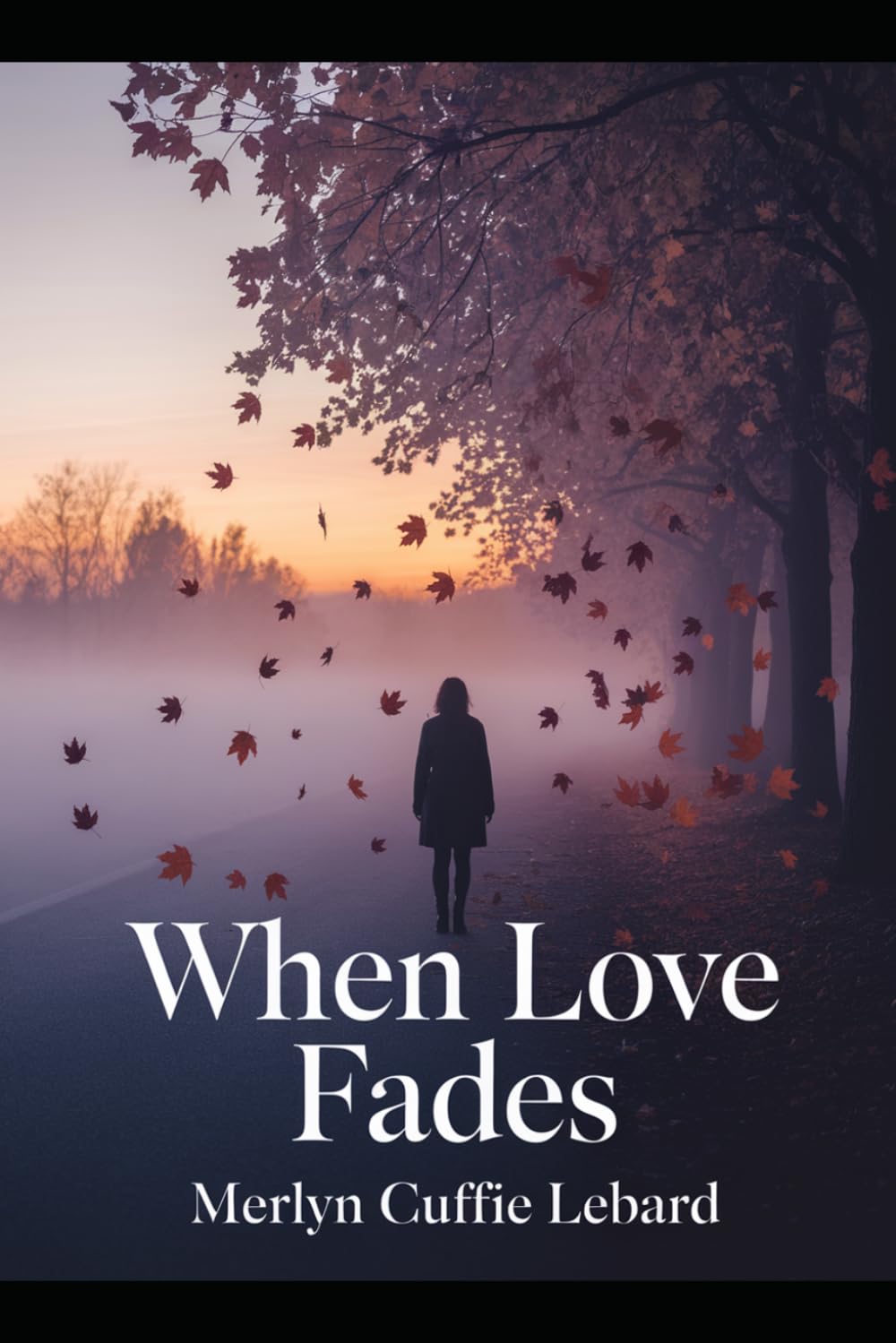 WHEN LOVE FADES: A JOURNEY FROM HEARTBREAK TO SELF DISCOVERY AND STRENGTH