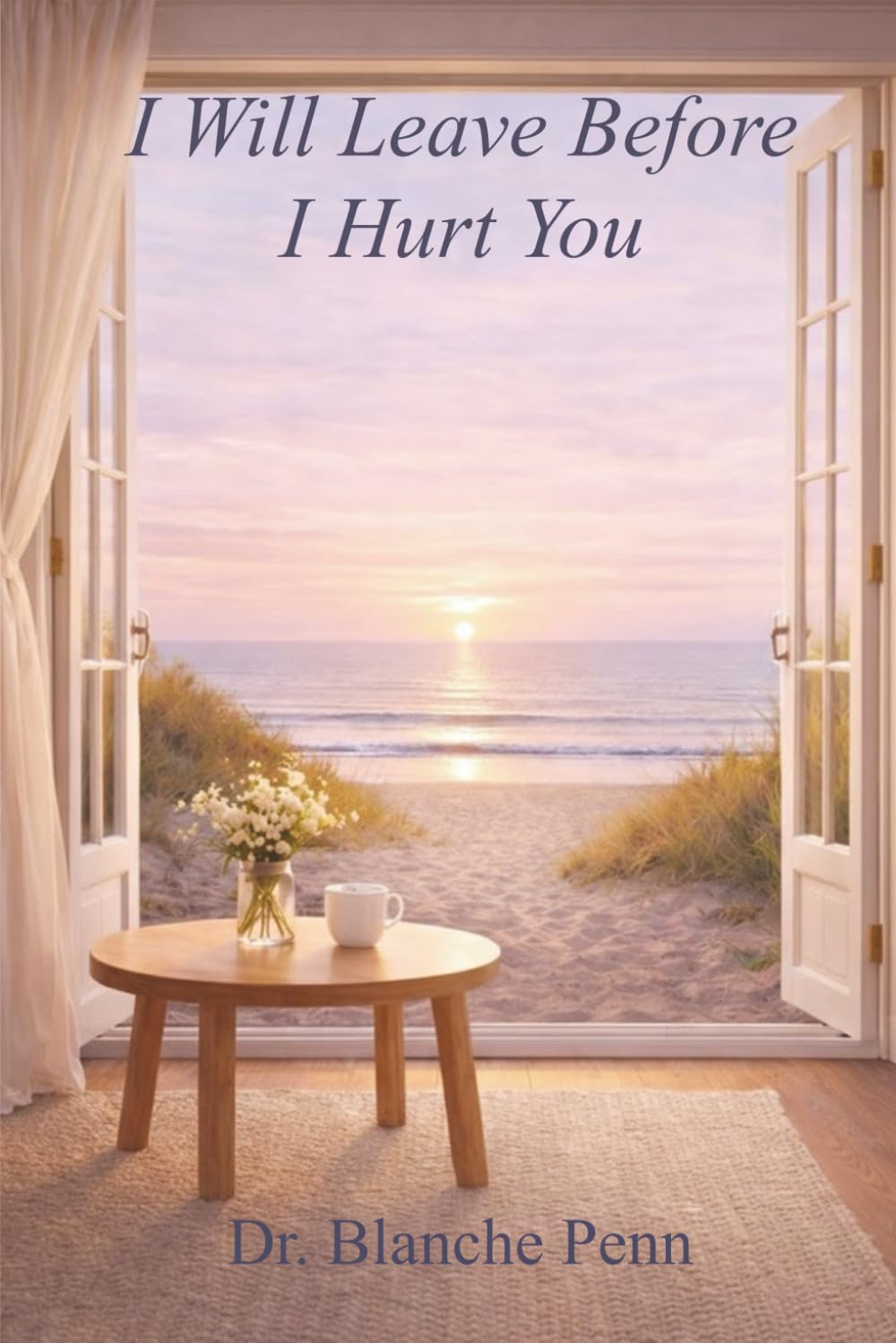 I Will Leave Before I Hurt You