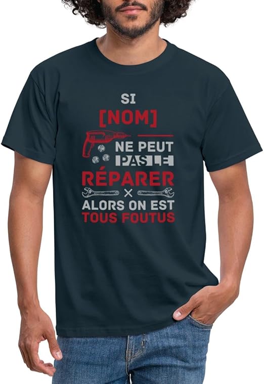 Tee Shirt Homme "Si Papa Ne Peut Pas Le Réparer Personne Ne Peut Pas Le Reparer Personne Ne Peut F533408