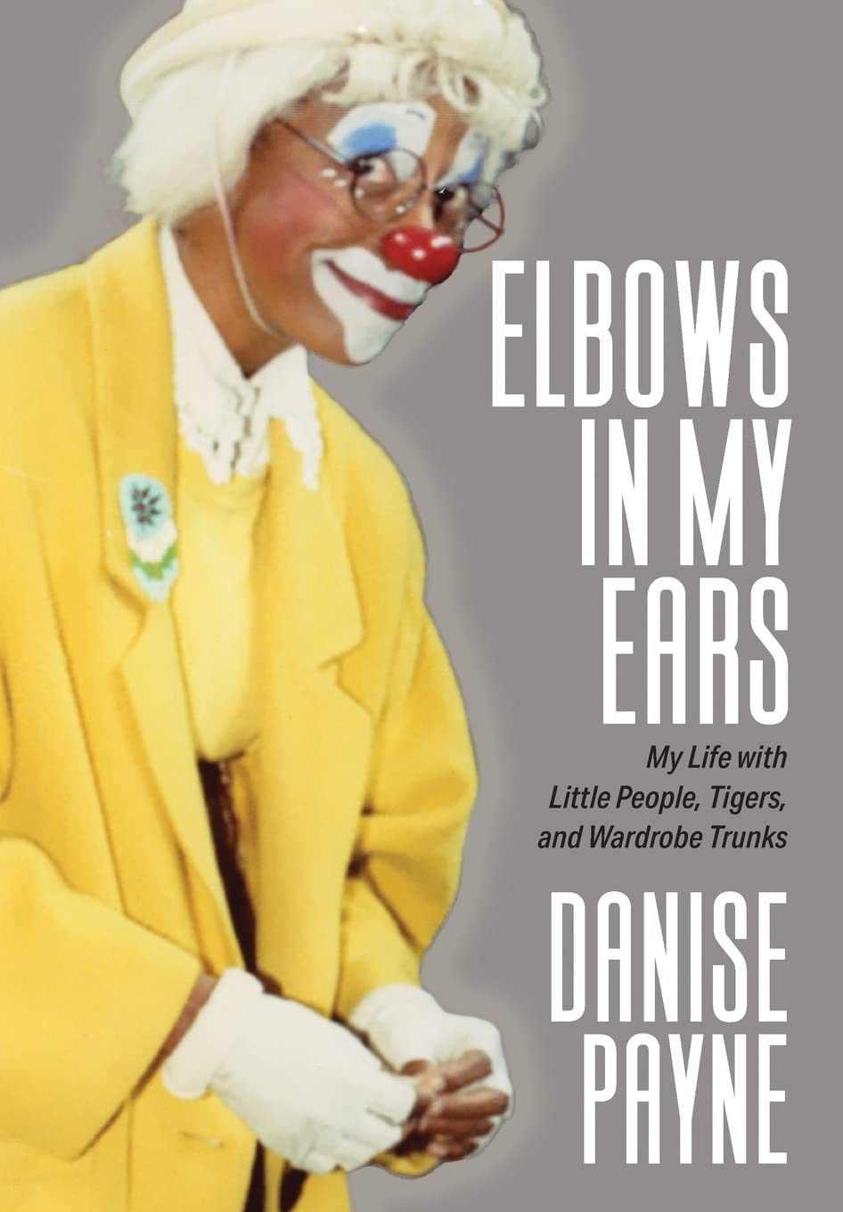 Buy Elbows in My Ears: My Life with Little People, Tigers, and Wardrobe Trunks — BookShops.in