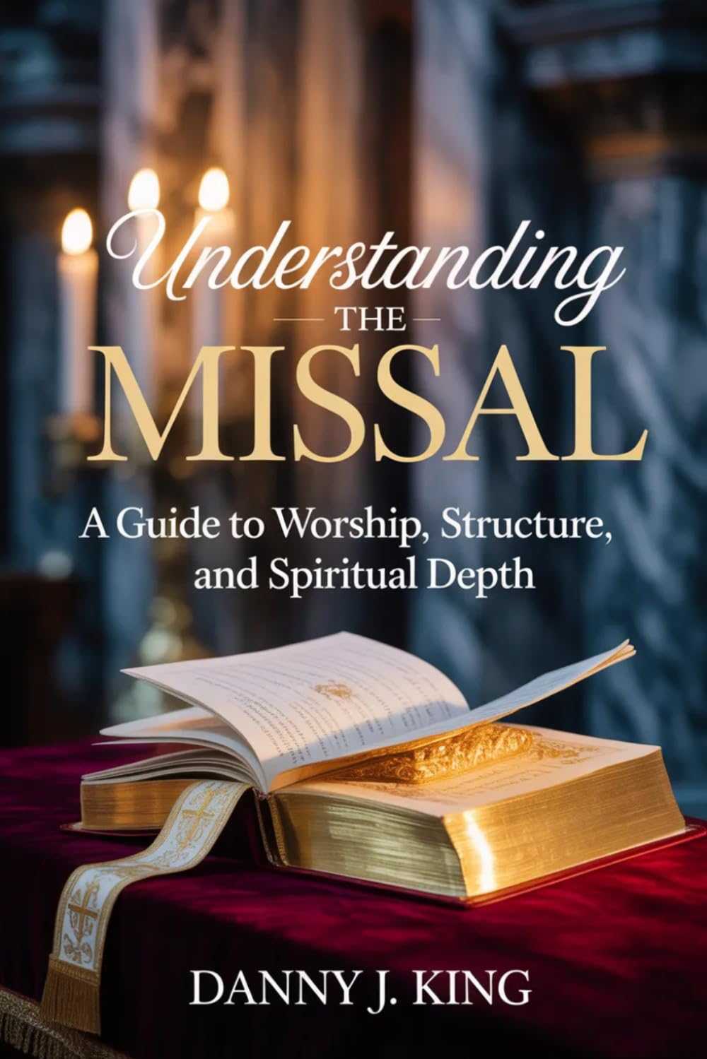Understanding the Missal: A Guide to Worship, Structure, and Spiritual Depth