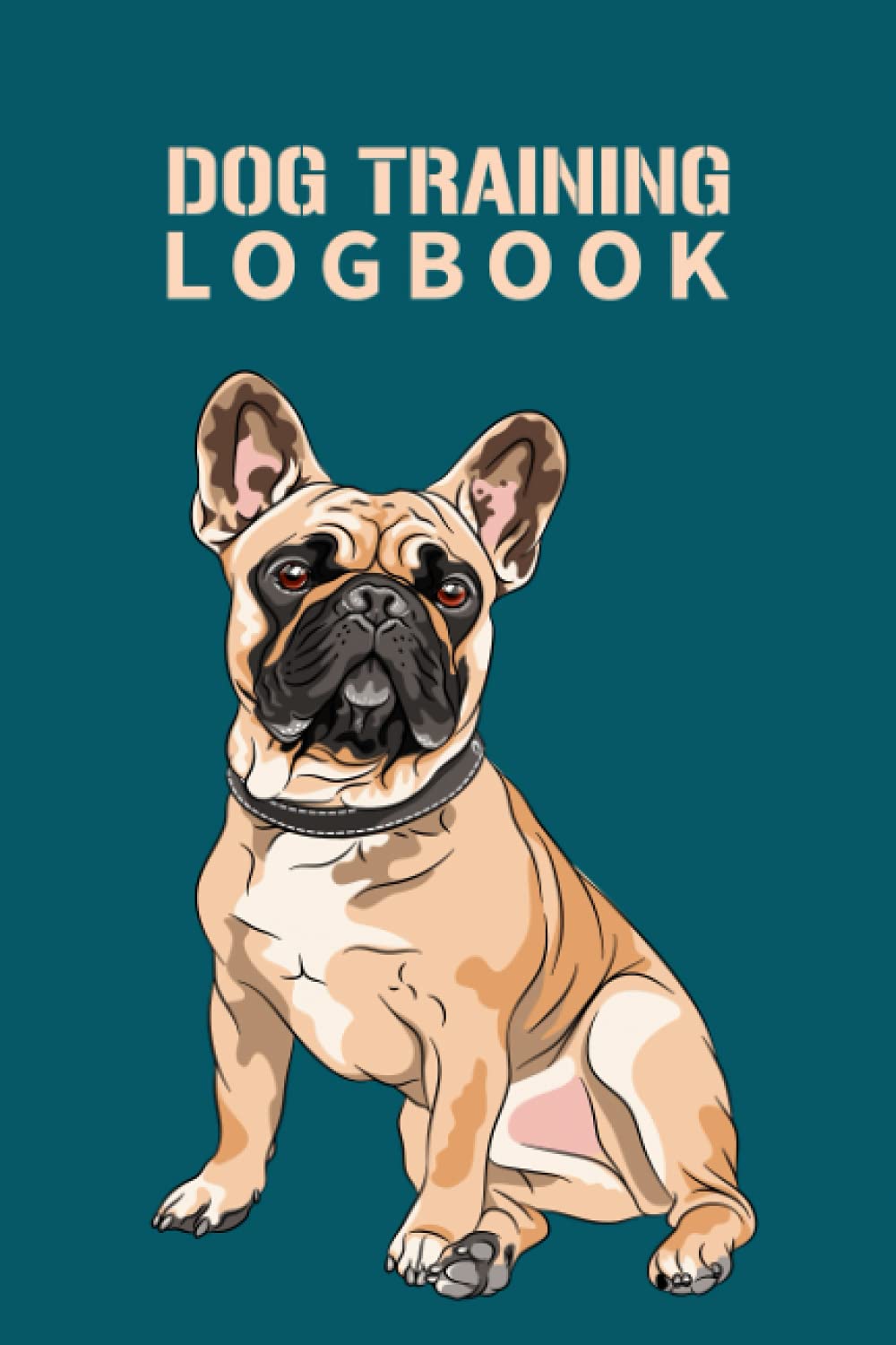 Dog Training Logbook: Service Dog Training Record Book for Pet Owner Train Monitor Track and Record Your Pets Training Activities Perfect Gift for Dog Owners. (Volume 2)