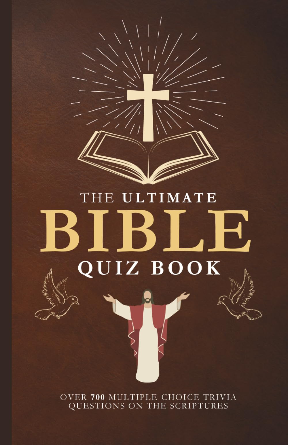 The Ultimate Bible Quiz Book: Over 700 Multiple-Choice Trivia Questions On The Scriptures