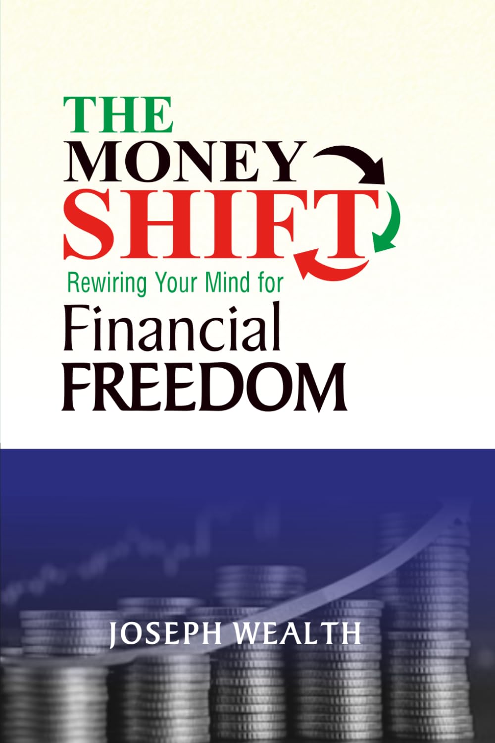 THE MONEY SHIFT Rewiring Your Mind for Financial Freedom