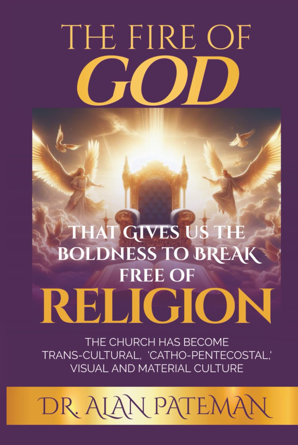 The Fire of God that Gives us the Boldness to Break Free of Religion