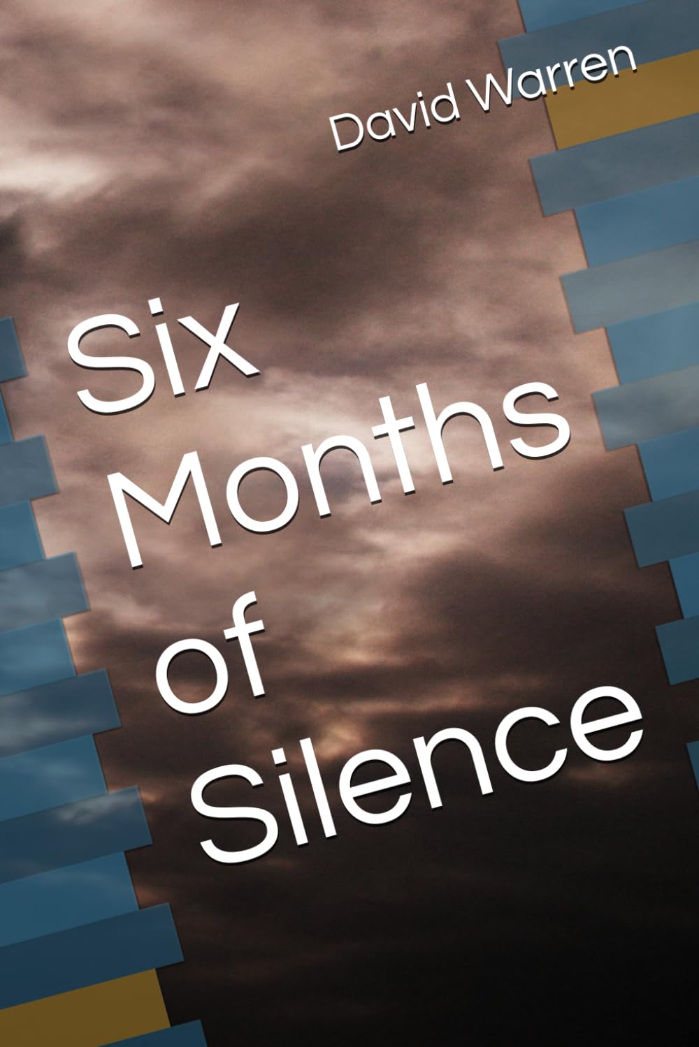 Six Months of Silence