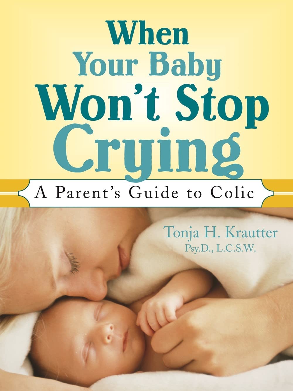 Buy When Your Baby Won't Stop Crying: A Parent's Guide to Colic โ BookShops.in
