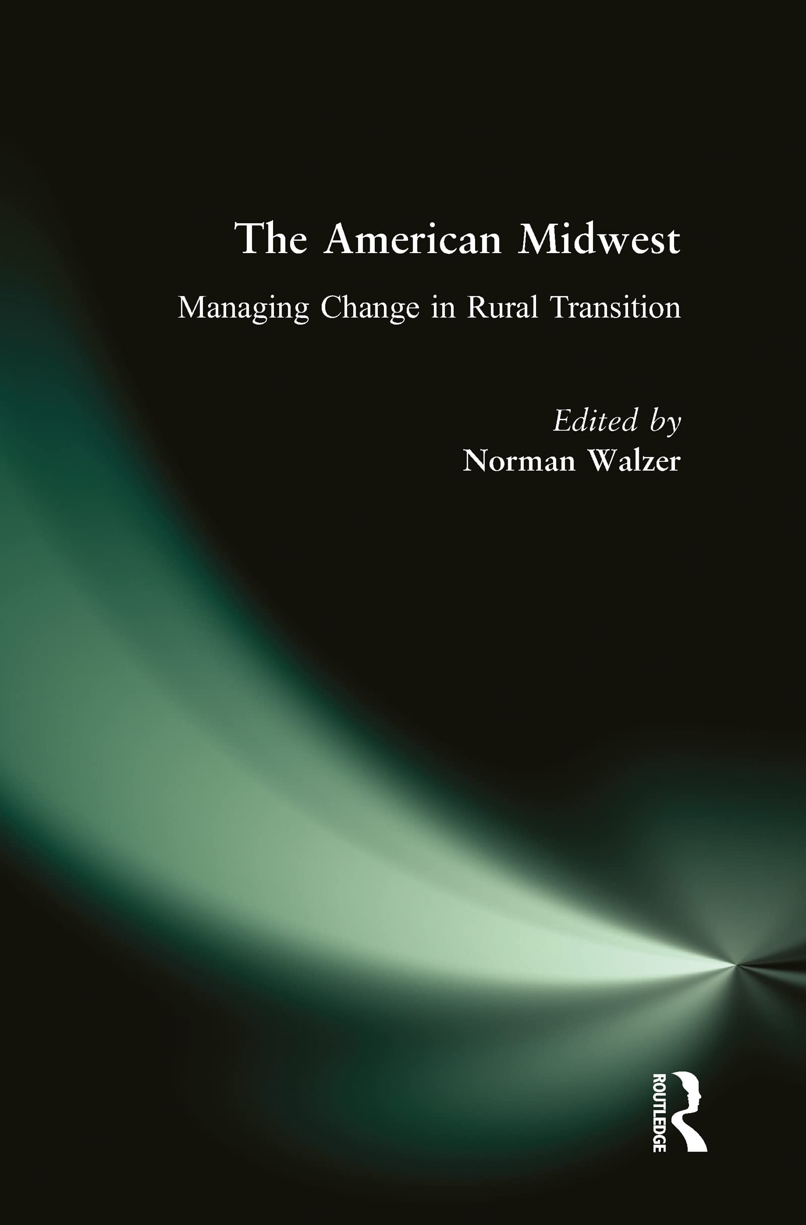 Buy The American Midwest: Managing Change in Rural Transition โ BookShops.in