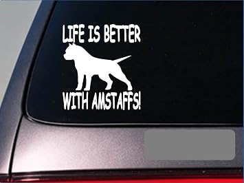 Life is Better with Amstaffs *F433* Sticker Decal Pit Bull Terrier stafforshire