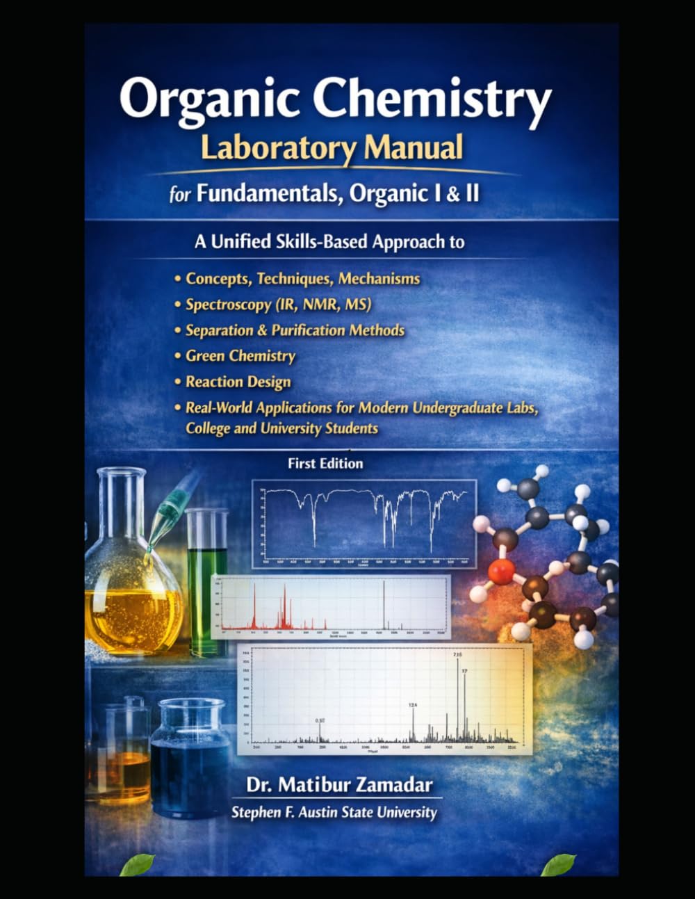 Organic Chemistry Laboratory Manual for Fundamentals, Organic I & II: A Unified Skills-Based Approach to Concepts, Techniques, Mechanisms, ... & Purification Methods, Green Chemistry