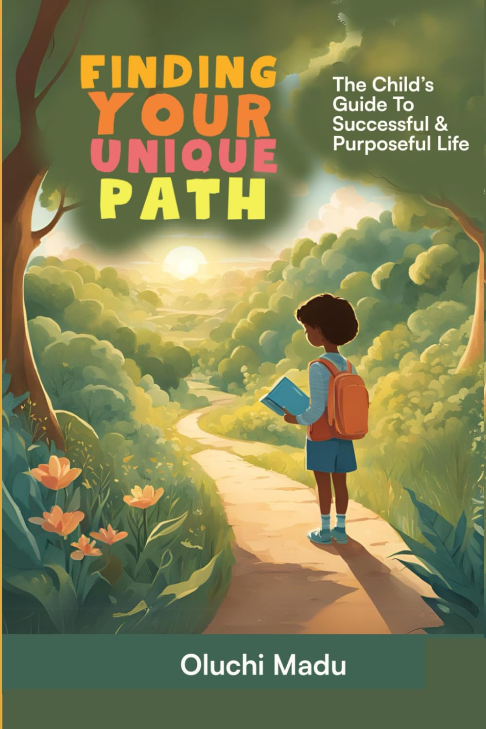 FINDING YOUR UNIQUE PATH: The Child’s Guide To Successful And Purposeful Life
