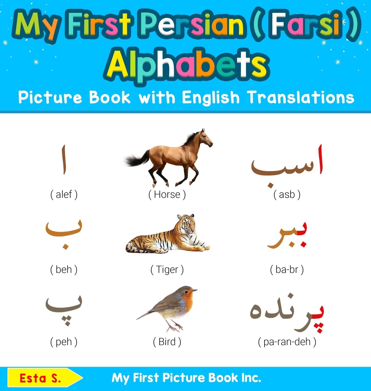 My First Persian ( Farsi ) Alphabets Picture Book with English Translations: Bilingual Early Learning & Easy Teaching Persian ( Farsi ) Books for ... & Learn Basic Persian ( Farsi ) Words for Ch)