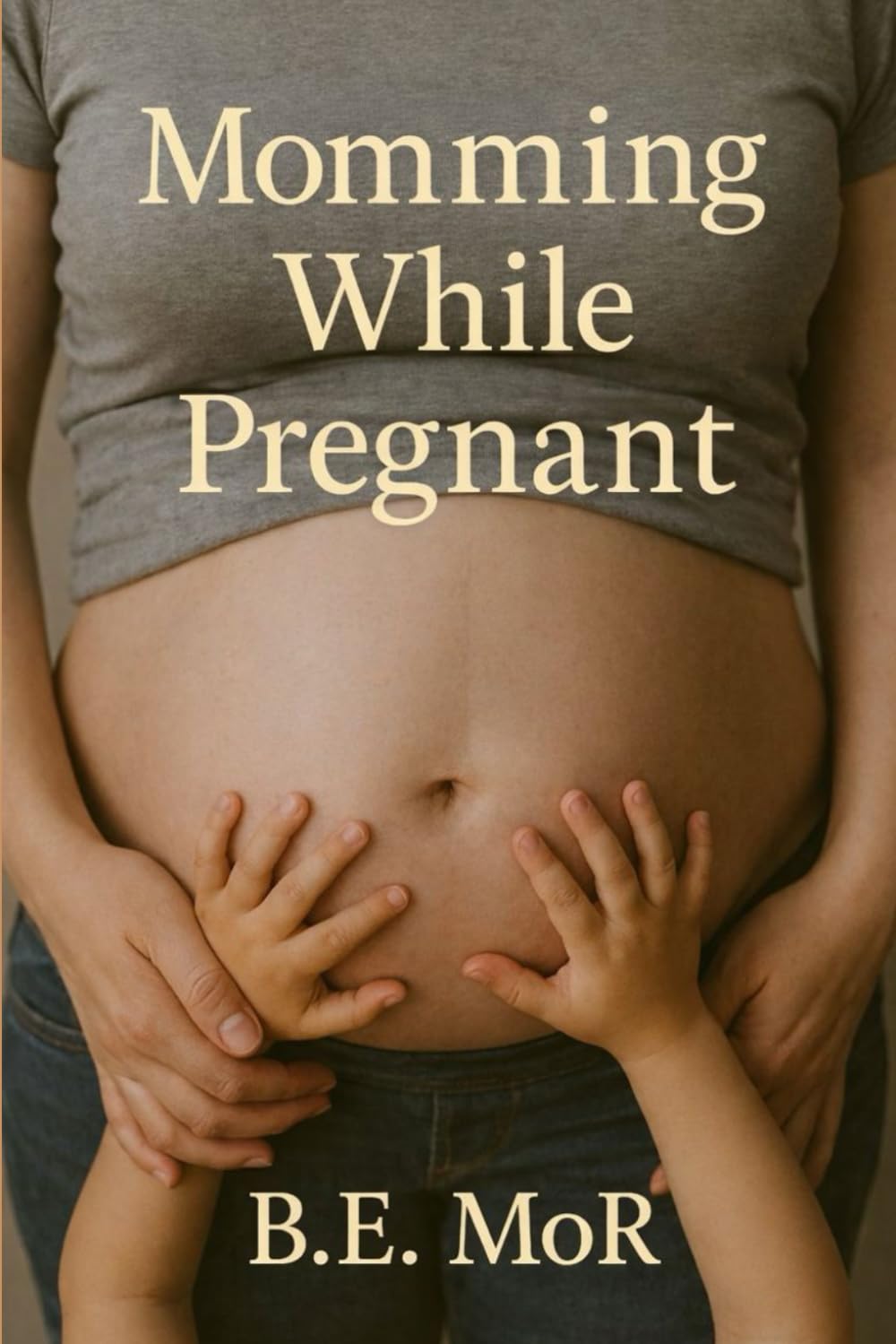 Momming While Pregnant: A Survival Guide to Managing the Emotional, Mental, and Physical Weight of Raising While Carrying (The Essential Guide to Maternal Mental Heal)