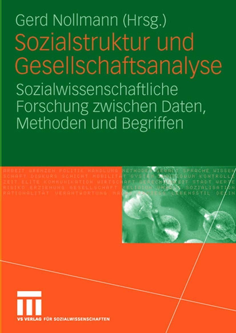 Sozialstruktur und Gesellschaftsanalyse: Sozialwissenschaftliche Forschung zwischen Daten, Methoden und Begriffen