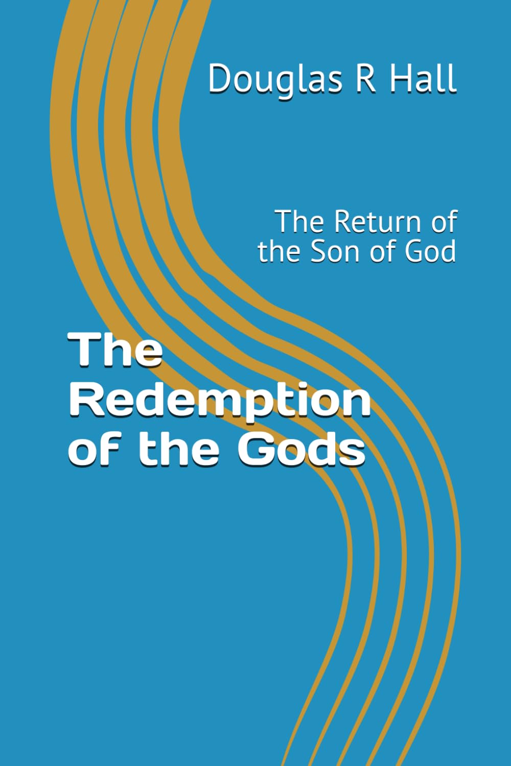 The Redemption of the Gods: The Return of the Son of God (The Gods second edition)