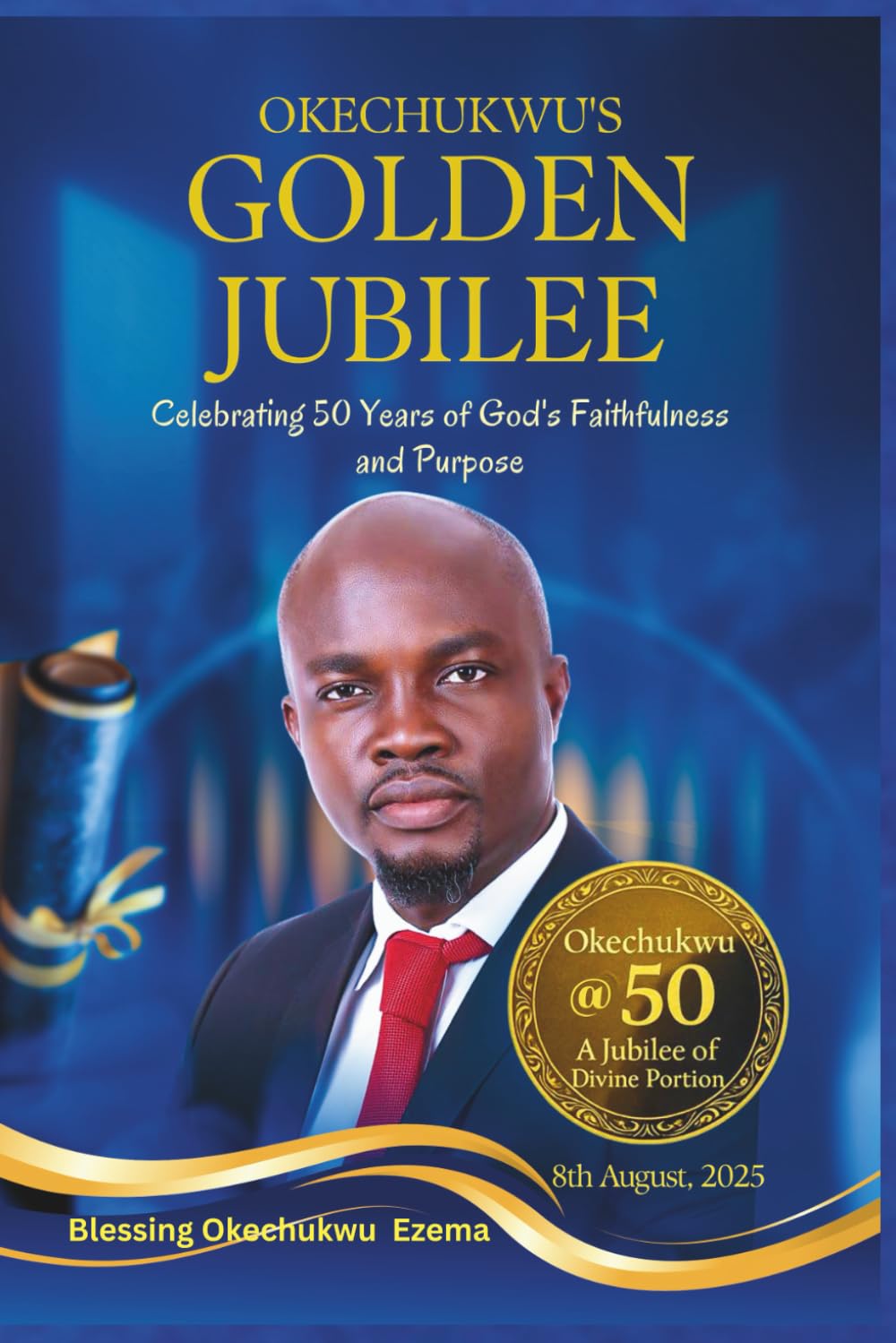 Okechukwu’s Golden Jubilee: Celebrating 50 Years of God’s Faithfulness and Purpose