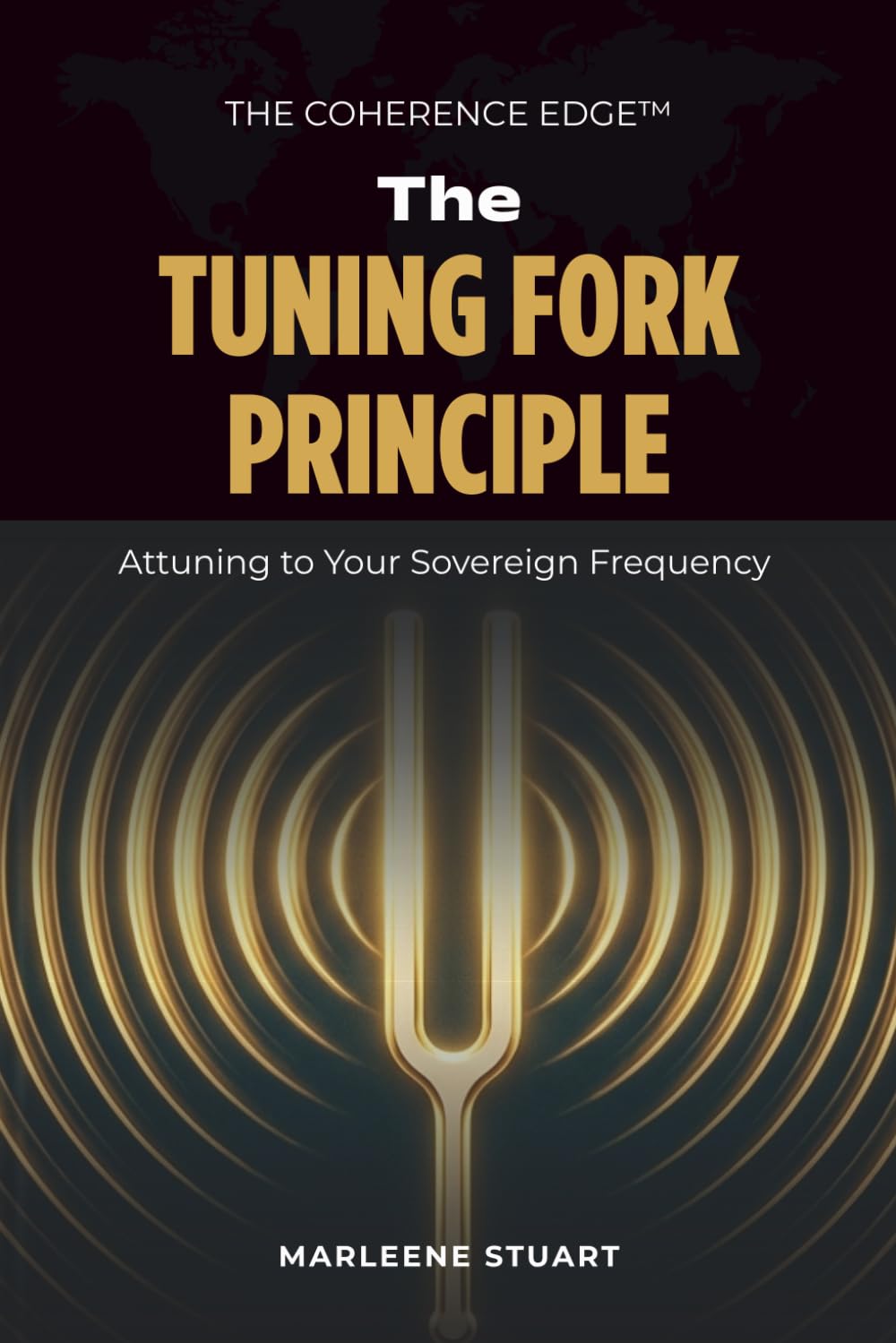 The Tuning Fork Principle: Attuning to Your Sovereign Frequency: 5 (The Coherence Edge™ Series)