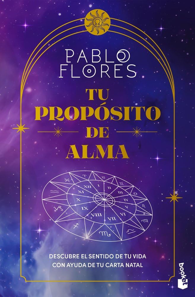 Tu propósito de alma: Descubre el sentido de tu vida con ayuda de tu carta natal