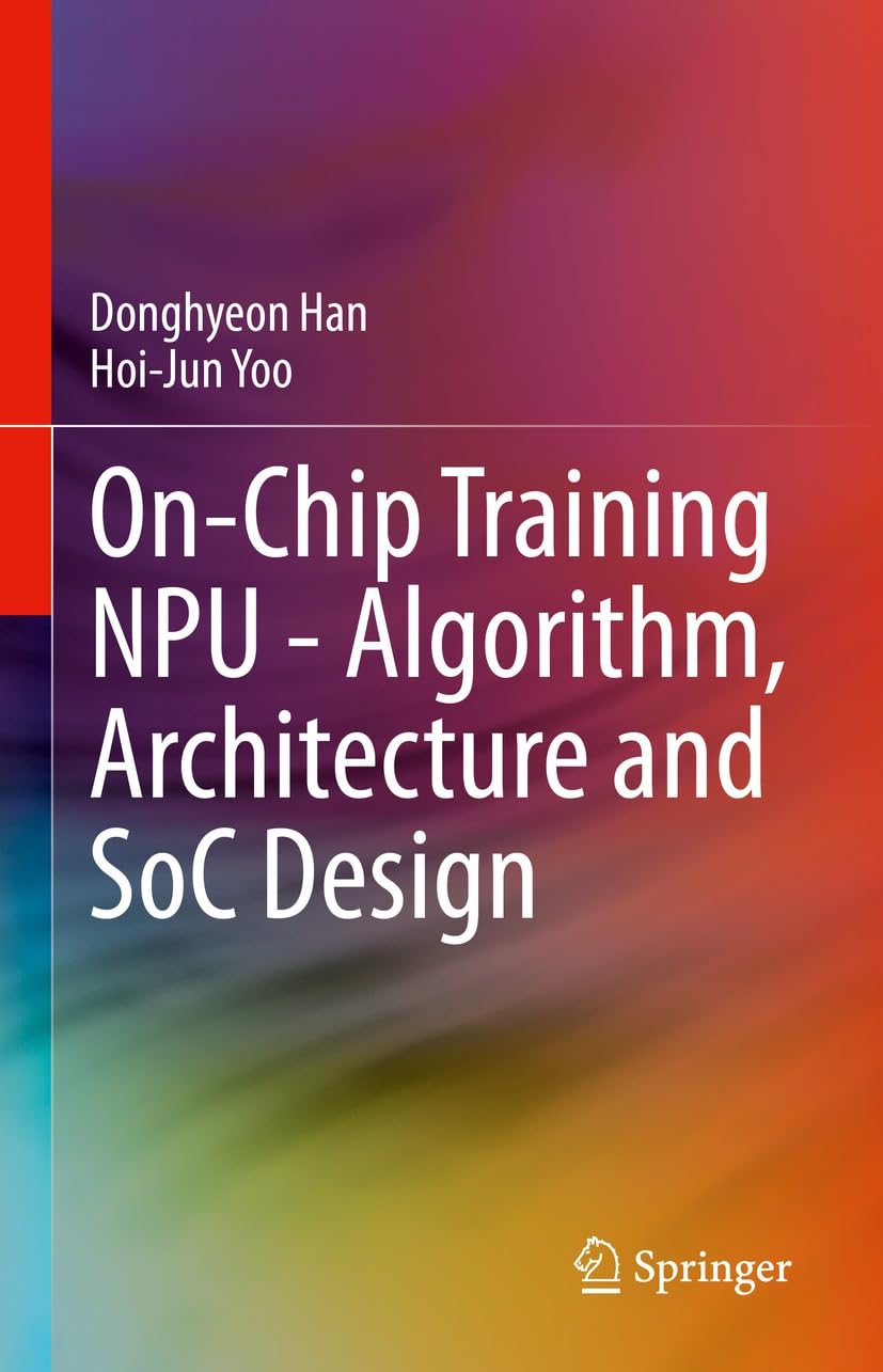 On-Chip Training NPU - Algorithm, Architecture and SoC Design      Kindle Edition