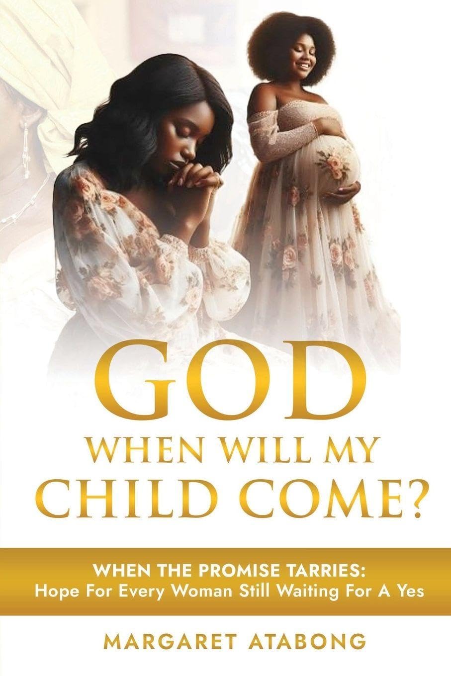 God When Will My Child Come