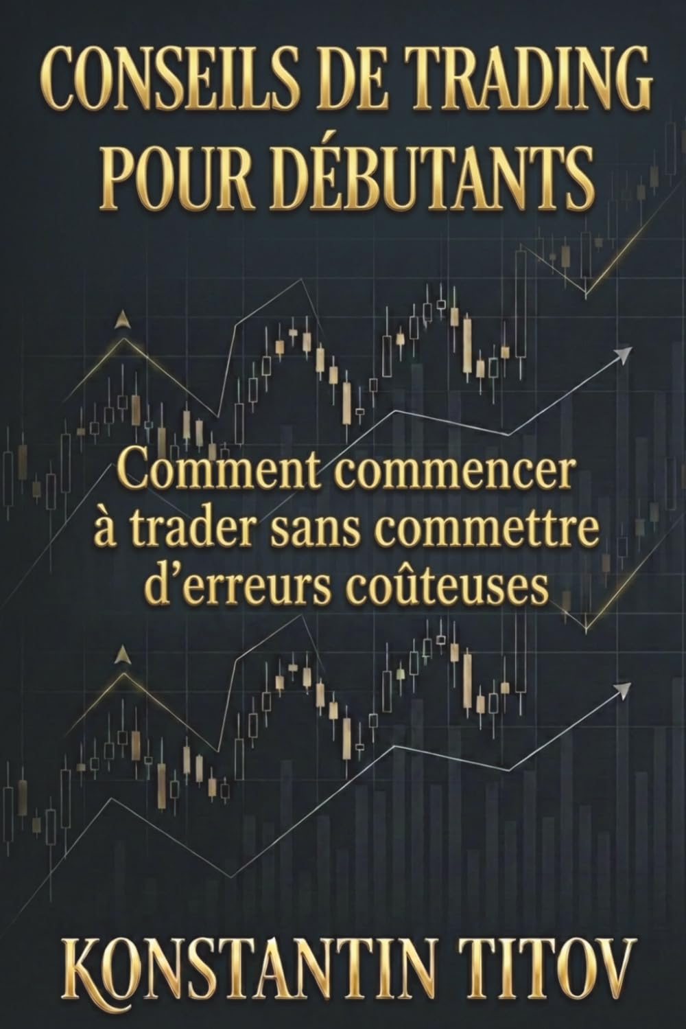 Conseils de trading pour débutants: Comment commencer à trader sans commettre d’erreurs coûteuses