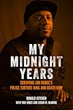 My Midnight Years: Surviving Jon Burge's Police Torture Ring and Death Row
