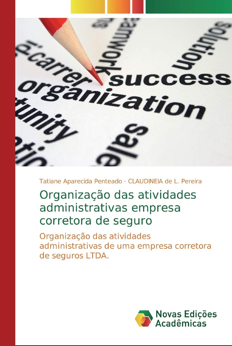 Organização das atividades administrativas empresa corretora de seguro: Organização das atividades administrativas de uma empresa corretora de seguros LTDA.