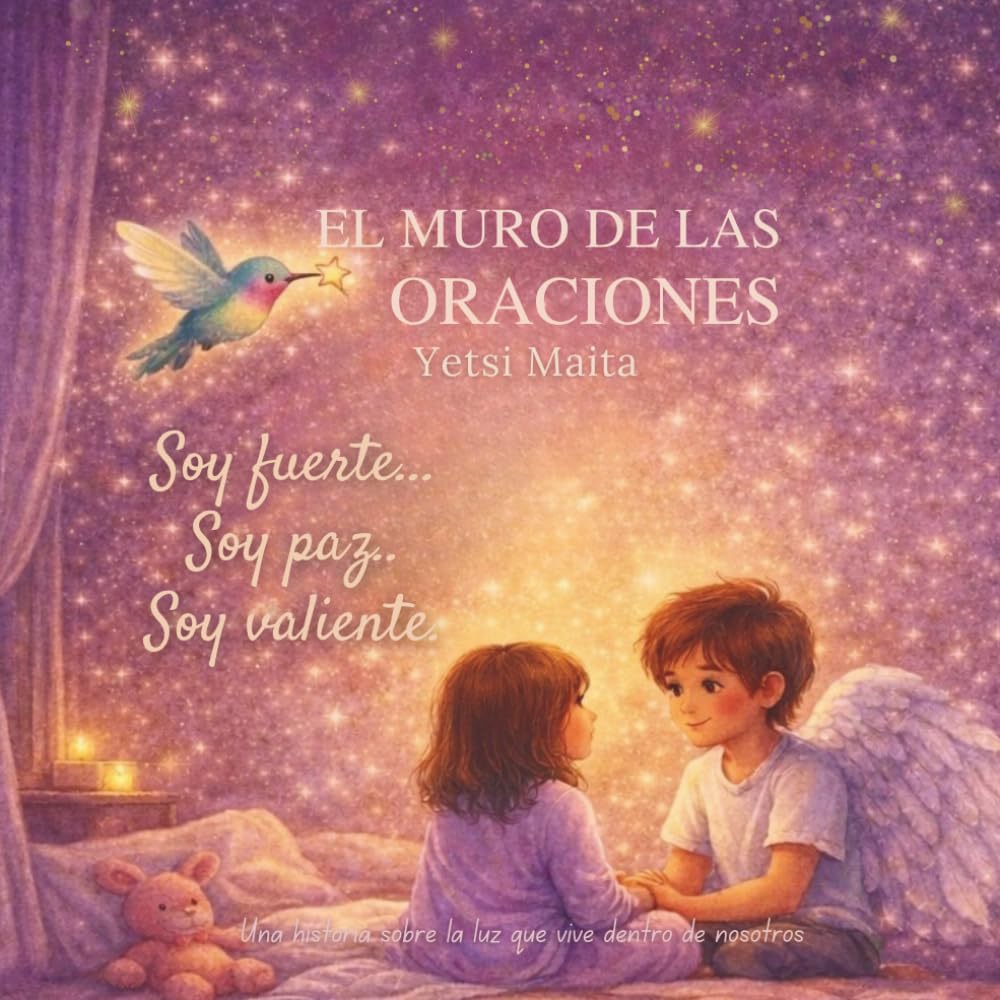 El muro de las oraciones: Un cuento para recordar la luz que vive dentro de ti (La luz de Arisa)