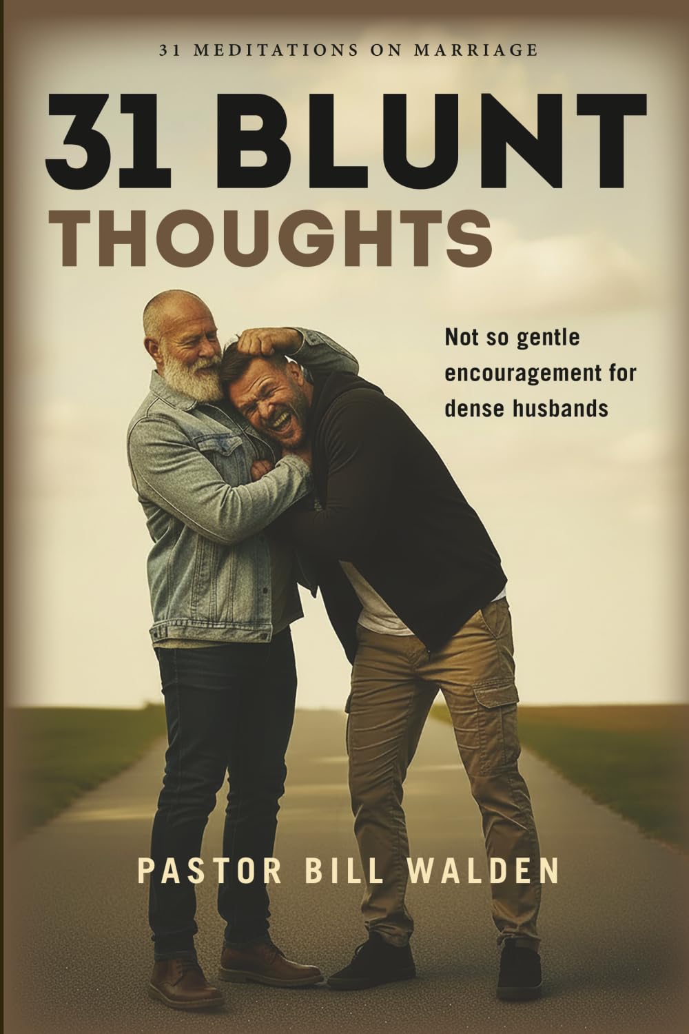 31 Blunt Thoughts: Not So Gentle Encouragement For Dense Husbands