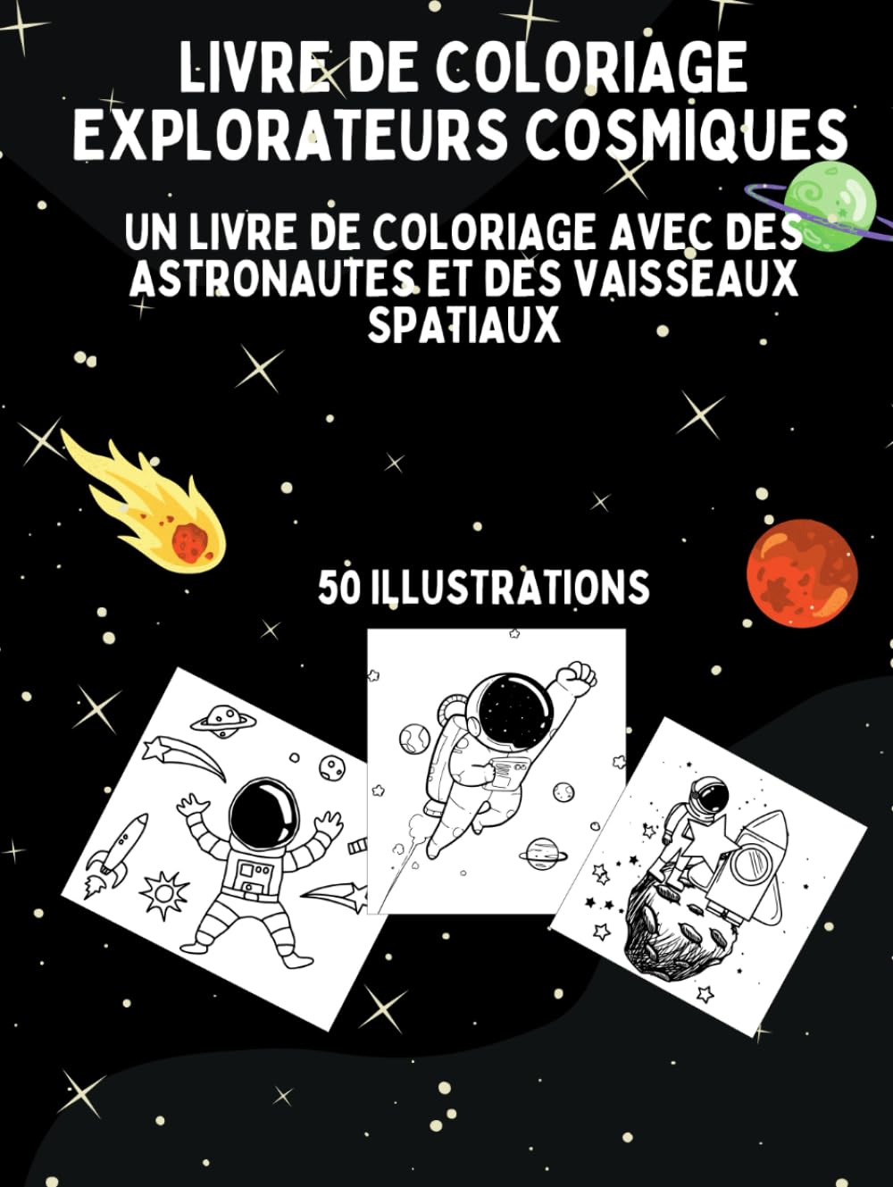 LIVRE DE COLORIAGE EXPLORATEURS COSMIQUES: Un livre de coloriage avec des astronautes et des vaisseaux spatiaux