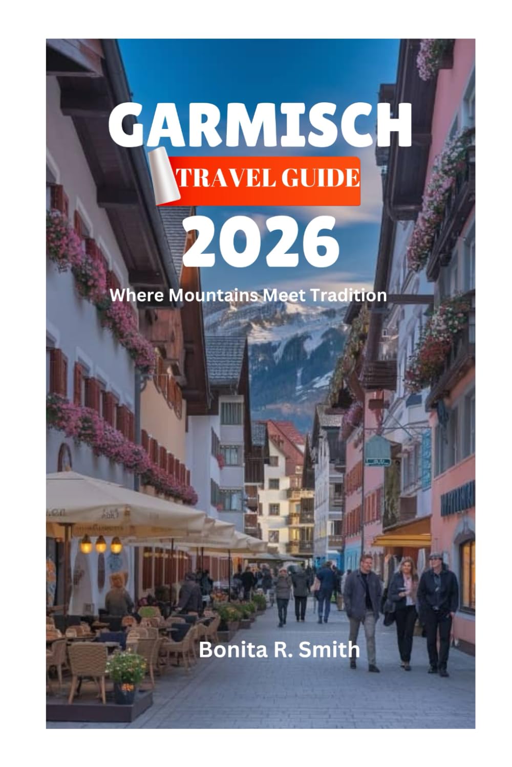 GARMISCH TRAVEL GUIDE 2026: Where Mountains Meet Tradition