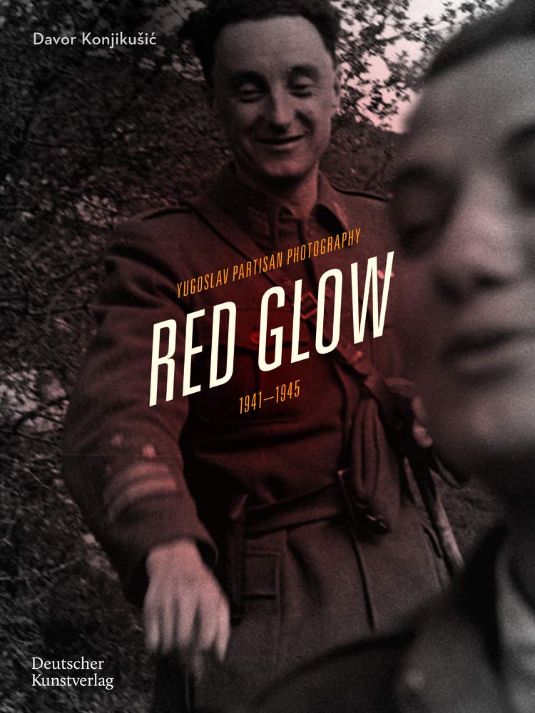 Red Glow: Yugoslav Partisan Photography and Social Movement, 1941–1945