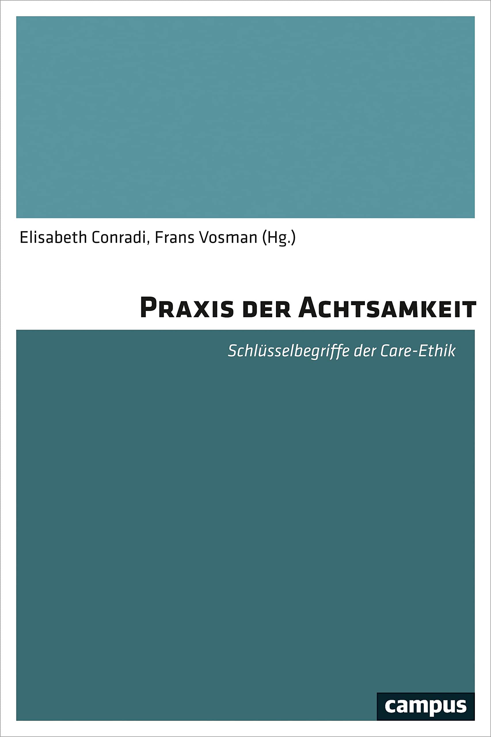 Praxis der Achtsamkeit: Schlüsselbegriffe der Care-Ethik