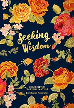 Perfect Paperback Seeking Wisdom: Through the Proverbs in a Year Book