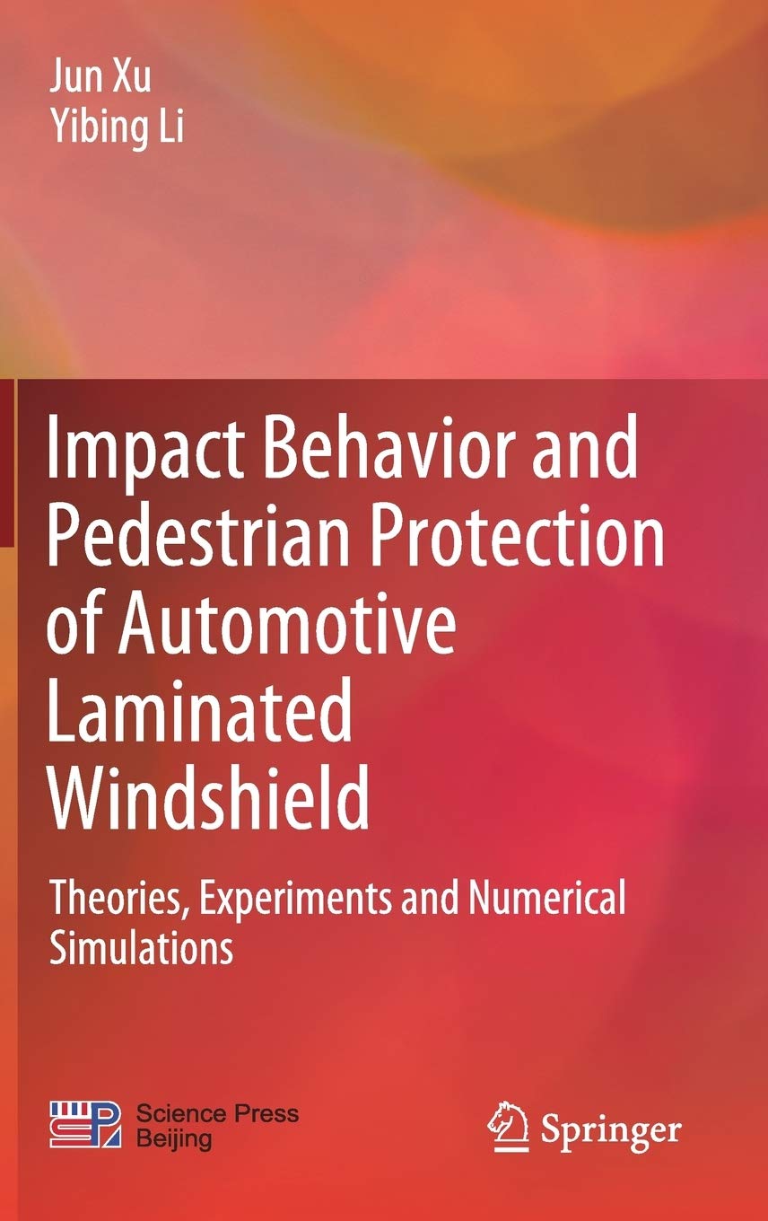Impact Behavior and Pedestrian Protection of Automotive Laminated Windshield: Theories, Experiments and Numerical Simulations