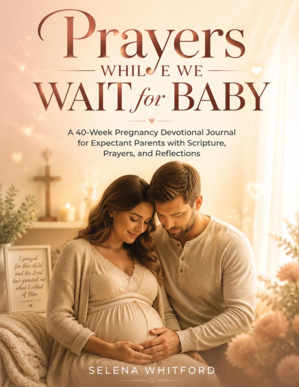 Prayers While We Wait for Baby: A 40-Week Pregnancy Devotional Journal for Expectant Parents with Scripture, Prayers, and Reflections