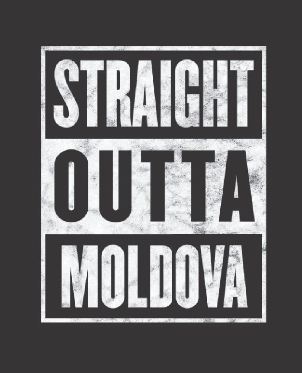 Straight Outta MOLDOVA composition notebook and story journal: Straight Outta MOLDOVA- Funny hometown state proud Composition Notebook College Ruled, ... be Composition 7.5x9.25 College Ruled Pages