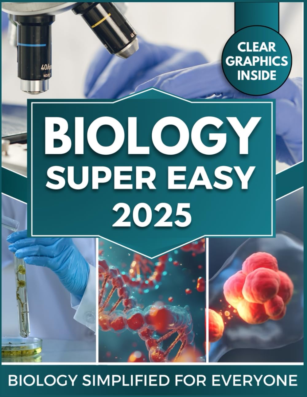 BIOLOGY Super Easy: Master Cellular & Molecular Biology with Clear Explanations, Visual Learning & Real-World Applications